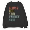 Retro ALways Cite Your Evidence Bruh ELA Teacher For Men Women Kids Women Crewneck Sweatshirt, novelty gifts, funny gifts Retro ALways Cite Your Evidence Bruh ELA Teacher For Men Women Kids Women Crewneck Sweatshirt, novelty gifts, funny gifts