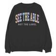 See The Able Not The Label Sped Ed Special Education Teacher Women Crewneck Sweatshirt, novelty gifts, funny gifts See The Able Not The Label Sped Ed Special Education Teacher Women Crewneck Sweatshirt, novelty gifts, funny gifts