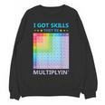 I Got Skills They'Re Multiplying Math Teacher Students Women Crewneck Sweatshirt, novelty gifts, funny gifts I Got Skills They'Re Multiplying Math Teacher Students Women Crewneck Sweatshirt, novelty gifts, funny gifts