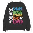 You Are SMART BRAVE STRONG KIND LOVED MOTIVATION TEACHER KID Women Crewneck Sweatshirt, novelty gifts, funny gifts You Are SMART BRAVE STRONG KIND LOVED MOTIVATION TEACHER KID Women Crewneck Sweatshirt, novelty gifts, funny gifts