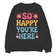 So Happy You’Re Here Groovy Retro Positivity Women Teacher Women Crewneck Sweatshirt, novelty gifts, funny gifts So Happy You’Re Here Groovy Retro Positivity Women Teacher Women Crewneck Sweatshirt, novelty gifts, funny gifts