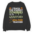 Social Studies Teacher Teach Scariest Zombies On Graveyard For Men Women Women Crewneck Sweatshirt, novelty gifts, funny gifts Social Studies Teacher Teach Scariest Zombies On Graveyard For Men Women Women Crewneck Sweatshirt, novelty gifts, funny gifts