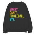 Sorry Can't Pickleball Bye Teacher Student Sport Women Crewneck Sweatshirt, novelty gifts, funny gifts Sorry Can't Pickleball Bye Teacher Student Sport Women Crewneck Sweatshirt, novelty gifts, funny gifts