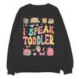 I Speak Toddler Teacher Pre-K Frist Day Back To School Women Crewneck Sweatshirt, novelty gifts, funny gifts I Speak Toddler Teacher Pre-K Frist Day Back To School Women Crewneck Sweatshirt, novelty gifts, funny gifts