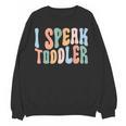 I Speak Toddler Teacher Pre School Back To School First Day Women Crewneck Sweatshirt, novelty gifts, funny gifts
