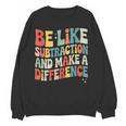 Be Like Subtraction And Make A Difference Math Teacher Women Women Crewneck Sweatshirt, novelty gifts, funny gifts Be Like Subtraction And Make A Difference Math Teacher Women Women Crewneck Sweatshirt, novelty gifts, funny gifts