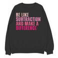Be Like Subtraction And Make A Difference Math Teacher Women Crewneck Sweatshirt, novelty gifts, funny gifts Be Like Subtraction And Make A Difference Math Teacher Women Crewneck Sweatshirt, novelty gifts, funny gifts