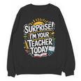 Surprise I'M Your Teacher Today Sub Substitute Teacher Women Crewneck Sweatshirt, novelty gifts, funny gifts