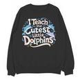 I Teach The Cutest Little Dolphins Cute Animal Teacher Women Crewneck Sweatshirt, novelty gifts, funny gifts I Teach The Cutest Little Dolphins Cute Animal Teacher Women Crewneck Sweatshirt, novelty gifts, funny gifts