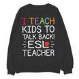 I Teach Kids To Talk Back ESL ESOL Teacher School Team Group Women Crewneck Sweatshirt, novelty gifts, funny gifts I Teach Kids To Talk Back ESL ESOL Teacher School Team Group Women Crewneck Sweatshirt, novelty gifts, funny gifts