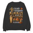 Teach The Scariest Mummies Halloween Social Studies Teacher Men Women Women Crewneck Sweatshirt, novelty gifts, funny gifts Teach The Scariest Mummies Halloween Social Studies Teacher Men Women Women Crewneck Sweatshirt, novelty gifts, funny gifts