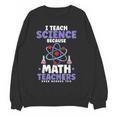 I Teach Science Because Math Teachers Need Heroes Too Women Crewneck Sweatshirt, novelty gifts, funny gifts I Teach Science Because Math Teachers Need Heroes Too Women Crewneck Sweatshirt, novelty gifts, funny gifts