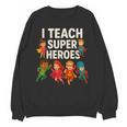 I Teach Super Heroes Teacher Women Crewneck Sweatshirt, novelty gifts, funny gifts I Teach Super Heroes Teacher Women Crewneck Sweatshirt, novelty gifts, funny gifts