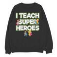 I Teach Superheroes School Teacher Professor Women Crewneck Sweatshirt, novelty gifts, funny gifts I Teach Superheroes School Teacher Professor Women Crewneck Sweatshirt, novelty gifts, funny gifts