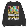 Teacher Assistant Is My Name Coordinating Teacher Aide For Men Women Women Crewneck Sweatshirt, novelty gifts, funny gifts