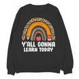 Teacher First Day Of School Y'All Gonna Learn Today Women Crewneck Sweatshirt, novelty gifts, funny gifts