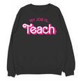 Teacher Life My Job Is Teach Women Crewneck Sweatshirt, novelty gifts, funny gifts Teacher Life My Job Is Teach Women Crewneck Sweatshirt, novelty gifts, funny gifts
