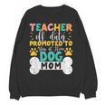 Teacher Off Duty Promoted To Stay At Home Dog Mom Teachers Women Crewneck Sweatshirt, novelty gifts, funny gifts Teacher Off Duty Promoted To Stay At Home Dog Mom Teachers Women Crewneck Sweatshirt, novelty gifts, funny gifts