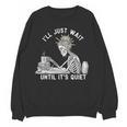 Teacher Skeleton Messy Bun I'Ll Just Wait Until Its Quiet Women Crewneck Sweatshirt, novelty gifts, funny gifts Teacher Skeleton Messy Bun I'Ll Just Wait Until Its Quiet Women Crewneck Sweatshirt, novelty gifts, funny gifts