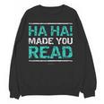 Teacher T Shirts Ha Ha Made You Read Shirt Women Crewneck Sweatshirt, novelty gifts, funny gifts Teacher T Shirts Ha Ha Made You Read Shirt Women Crewneck Sweatshirt, novelty gifts, funny gifts