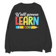 Teacher Y'All Gonna Learn Today First Day Of School Women Crewneck Sweatshirt, novelty gifts, funny gifts Teacher Y'All Gonna Learn Today First Day Of School Women Crewneck Sweatshirt, novelty gifts, funny gifts