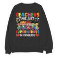 Teachers Are Just Superheroes In Disguise Back To School Women Crewneck Sweatshirt, novelty gifts, funny gifts Teachers Are Just Superheroes In Disguise Back To School Women Crewneck Sweatshirt, novelty gifts, funny gifts