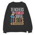 Teachers Are Just Superheroes In Disguise Back To School Women Crewneck Sweatshirt, novelty gifts, funny gifts Teachers Are Just Superheroes In Disguise Back To School Women Crewneck Sweatshirt, novelty gifts, funny gifts