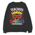 Teachers Are Just Superheroes In Disguise Fun Back To School Women Crewneck Sweatshirt, novelty gifts, funny gifts Teachers Are Just Superheroes In Disguise Fun Back To School Women Crewneck Sweatshirt, novelty gifts, funny gifts