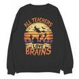 All Teachers Love Brains Halloween Teacher Women Crewneck Sweatshirt, novelty gifts, funny gifts