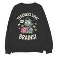 Teachers Love Brains Shirt Men Women Teacher Halloween Women Crewneck Sweatshirt, novelty gifts, funny gifts Teachers Love Brains Shirt Men Women Teacher Halloween Women Crewneck Sweatshirt, novelty gifts, funny gifts