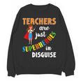 Teachers Are Superheroes Graduation School Teachers Women Crewneck Sweatshirt, novelty gifts, funny gifts