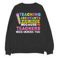 Teaching Assistants Were Create Because Teacher Needs Heroes Women Crewneck Sweatshirt, novelty gifts, funny gifts Teaching Assistants Were Create Because Teacher Needs Heroes Women Crewneck Sweatshirt, novelty gifts, funny gifts
