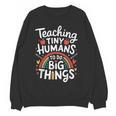 Teaching Tiny Humans Big Things I Teacher Women Crewneck Sweatshirt, novelty gifts, funny gifts