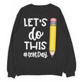 Lets Do This Test Day State Testing Teacher Motivational Women Crewneck Sweatshirt, novelty gifts, funny gifts Lets Do This Test Day State Testing Teacher Motivational Women Crewneck Sweatshirt, novelty gifts, funny gifts