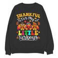 Thankful For My Little Turkeys Teacher Thanksgiving Teachers Women Crewneck Sweatshirt, novelty gifts, funny gifts Thankful For My Little Turkeys Teacher Thanksgiving Teachers Women Crewneck Sweatshirt, novelty gifts, funny gifts