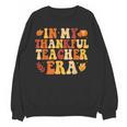In My Thankful Teacher Era Autumn Thanksgiving Fall Season Women Crewneck Sweatshirt, novelty gifts, funny gifts In My Thankful Teacher Era Autumn Thanksgiving Fall Season Women Crewneck Sweatshirt, novelty gifts, funny gifts