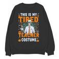 This Is My Tired Teacher Costume Halloween Costumes Women Crewneck Sweatshirt, novelty gifts, funny gifts
