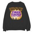 This Is My Tired Teacher Costume Halloween Teachers Women Crewneck Sweatshirt, novelty gifts, funny gifts