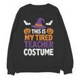Tired Teacher Costume For Humor Halloween Women Crewneck Sweatshirt, novelty gifts, funny gifts Tired Teacher Costume For Humor Halloween Women Crewneck Sweatshirt, novelty gifts, funny gifts