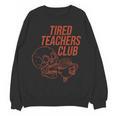 Tired Teachers Club Women Crewneck Sweatshirt, novelty gifts, funny gifts Tired Teachers Club Women Crewneck Sweatshirt, novelty gifts, funny gifts