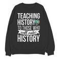 History Teacher Appreciation History Teaching Women Crewneck Sweatshirt, novelty gifts, funny gifts History Teacher Appreciation History Teaching Women Crewneck Sweatshirt, novelty gifts, funny gifts