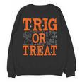 Trig Or Treat Trigonometry Math Teacher Halloween Women Crewneck Sweatshirt, novelty gifts, funny gifts Trig Or Treat Trigonometry Math Teacher Halloween Women Crewneck Sweatshirt, novelty gifts, funny gifts