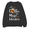 I Turn Coffee Into Music Education Music Teacher Women Crewneck Sweatshirt, novelty gifts, funny gifts I Turn Coffee Into Music Education Music Teacher Women Crewneck Sweatshirt, novelty gifts, funny gifts