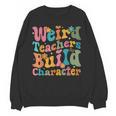 Vintage Teacher Sayings Weird Teachers Build Character For Men Women Women Crewneck Sweatshirt, novelty gifts, funny gifts