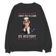 I Want You To Learn US History American Teacher School For Men Women Women Crewneck Sweatshirt, novelty gifts, funny gifts