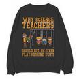 Why Science Teachers Not Given Playground Duty Men Women Women Crewneck Sweatshirt, novelty gifts, funny gifts Why Science Teachers Not Given Playground Duty Men Women Women Crewneck Sweatshirt, novelty gifts, funny gifts