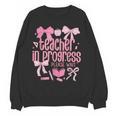 Women Teacher In Progress Coquette Pink Bow Future Teacher Women Crewneck Sweatshirt, novelty gifts, funny gifts