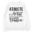 Athlete Plus Artist Equals Dancer Ballerina Teacher Student For Men Women Kids Women Crewneck Sweatshirt, novelty gifts, funny gifts