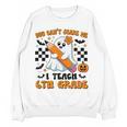 You Can't Scare Me I Teach 6th Grade Retro Teacher Halloween Women Crewneck Sweatshirt, novelty gifts, funny gifts You Can't Scare Me I Teach 6th Grade Retro Teacher Halloween Women Crewneck Sweatshirt, novelty gifts, funny gifts