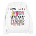 Can't Talk Right Now Doing Teacher Stuff Women Crewneck Sweatshirt, novelty gifts, funny gifts Can't Talk Right Now Doing Teacher Stuff Women Crewneck Sweatshirt, novelty gifts, funny gifts